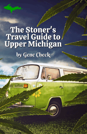 The stoner's Travel Guide to Upper Michigan, a book by by Gene Check