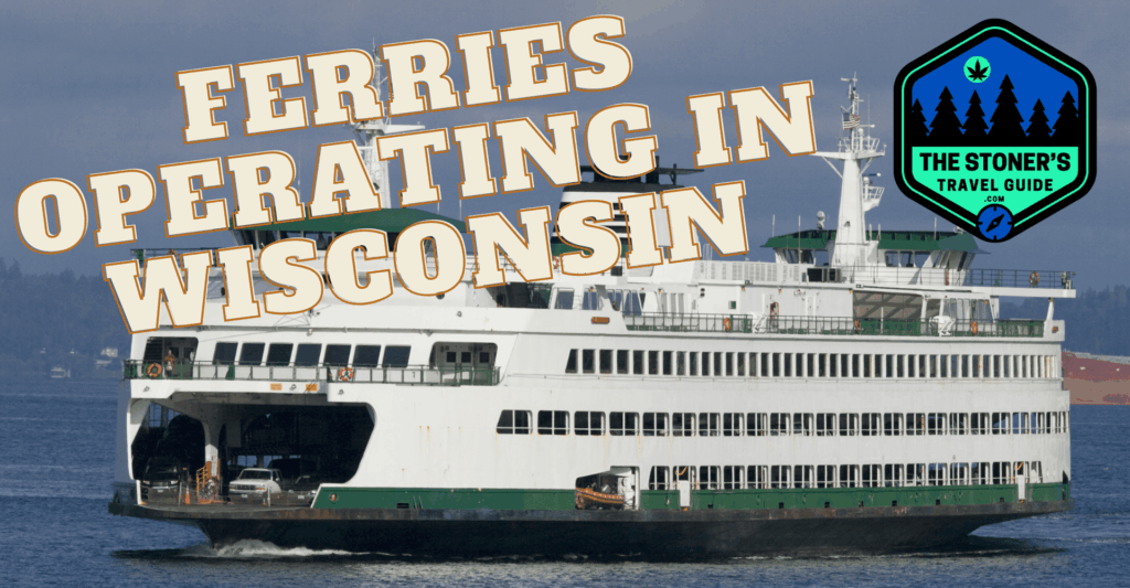 Float Your Way Through Wisconsin: A Stoner’s Guide to Ferry Adventures