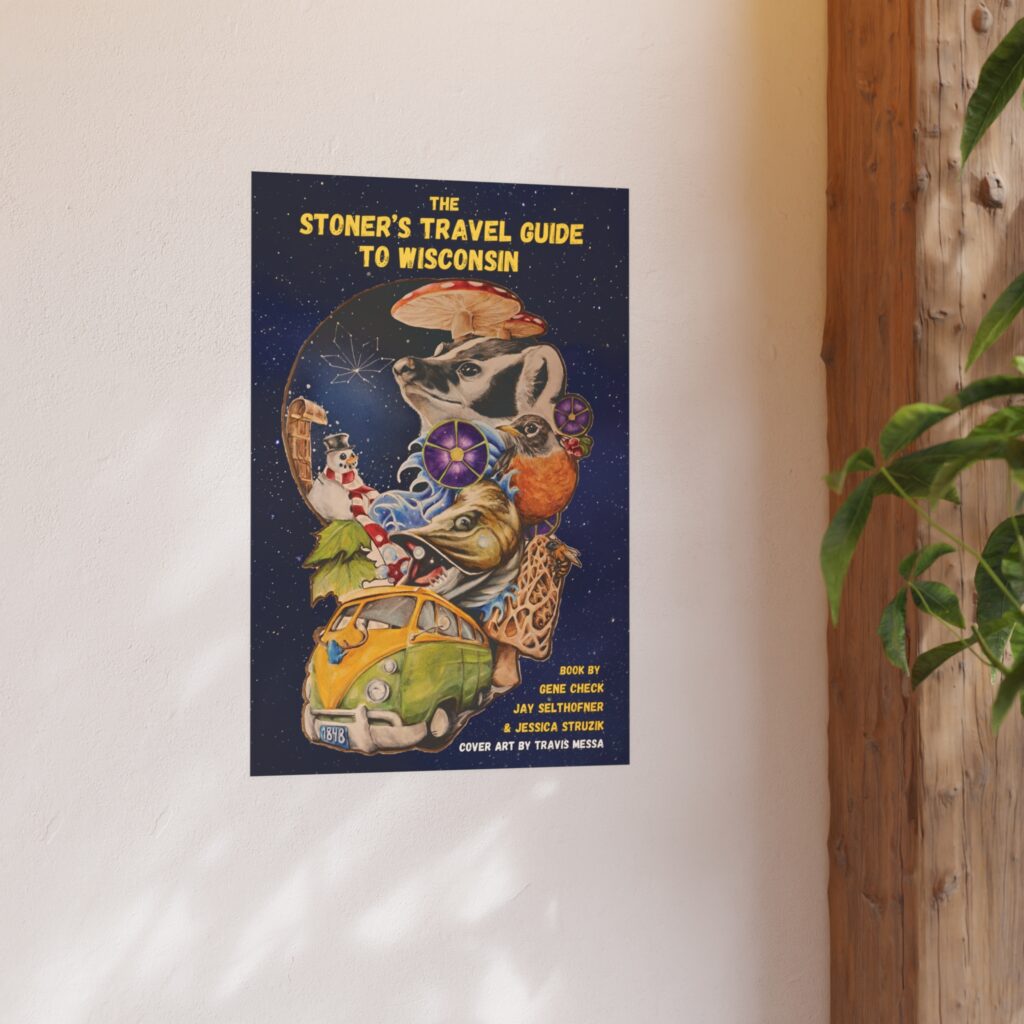 the stoner's travel guide to wisconsin satin and archival matte posters